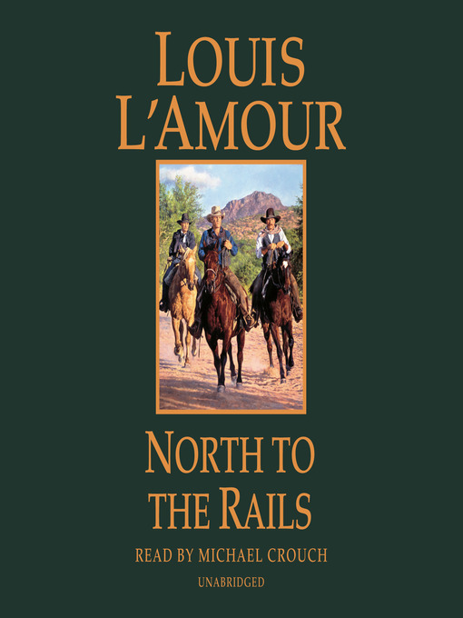 Title details for North to the Rails by Louis L'Amour - Available